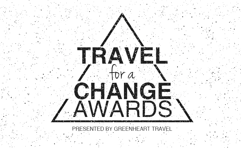 Greenheart Travel Presents: The 2018 Travel for a Change Awards
